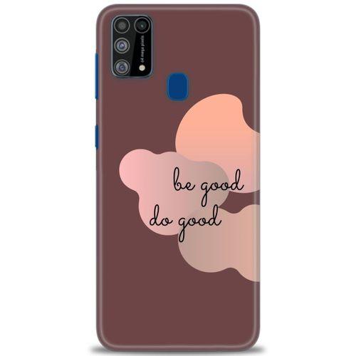 Samsung Galaxy M31 Kılıf HD Baskılı Kılıf - Be Good Do Good + Tam Ekran Koruyucu