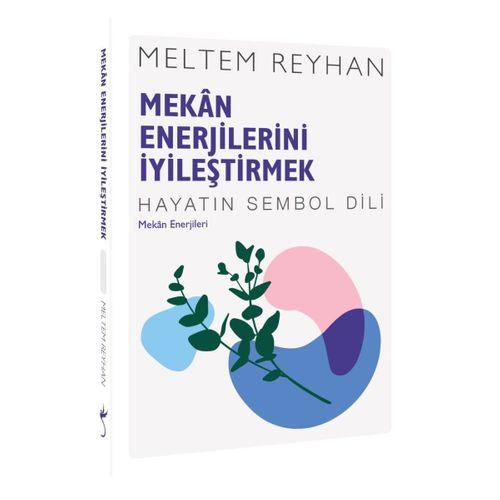 Mekan Enerjilerini İyileştirmek: Mekan Enerjileri - Hayatın Sembol Dili