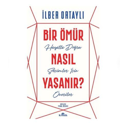 Kronik - Bir Ömür Nasıl Yaşanır - İlber Ortaylı