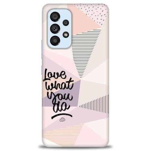 Samsung Galaxy A73 5G Kılıf HD Baskılı Kılıf - What You Do + Tam Ekran Koruyucu