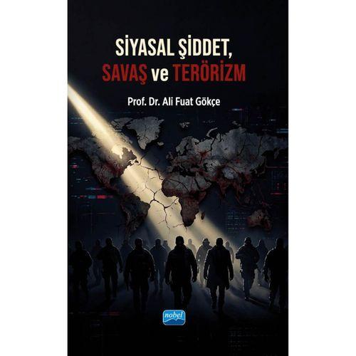 SİYASAL ŞİDDET, SAVAŞ VE TERÖRİZM - Küresel Sermaye, Emperyalizm, Sömürgecilik, Örgütler, Sabotajlar, Suikastlar