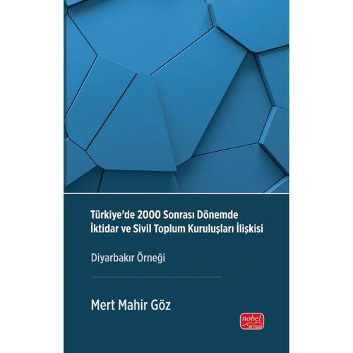 TÜRKİYE’DE 2000 SONRASI DÖNEMDE İKTİDAR VE SİVİL TOPLUM KURULUŞLARI İLİŞKİSİ - Diyarbakır Örneği