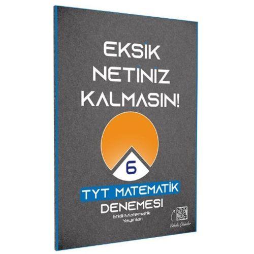 TYT Etkili Matematik Eksik Netiniz Kalmasın 6 Deneme Etkili Matematik Yayınları