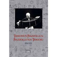Tangonun Piazzolla’sı Piazzolla’nın Tangosu