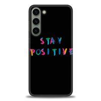 Samsung Galaxy S23 Plus Kılıf HD Baskılı Kılıf - Stay Positive + Tam Ekran Koruyucu