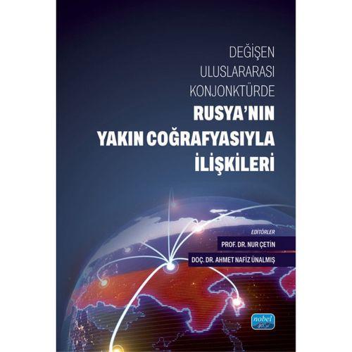 Değişen Uluslararası Konjonktürde RUSYA’NIN YAKIN COĞRAFYASIYLA İLİŞKİLERİ