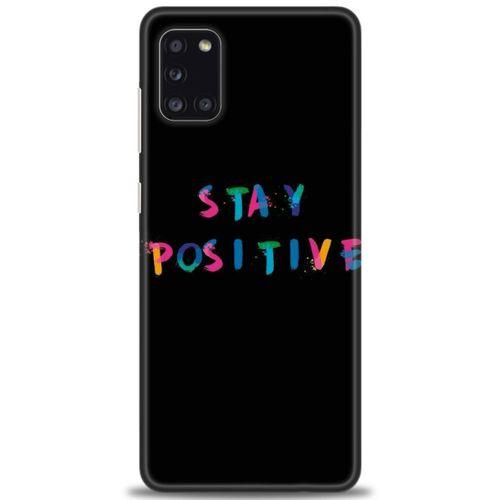 Samsung Galaxy A31 Kılıf HD Baskılı Kılıf - Stay Positive + Tam Ekran Koruyucu