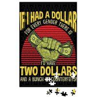 If I Had a Dollar For Every Gender There Is Puzzle 240 Parça A3