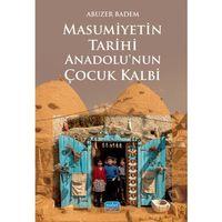 Masumiyetin Tarihi Anadolu’nun Çocuk Kalbi