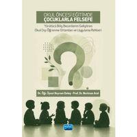 OKUL ÖNCESİ EĞİTİMDE ÇOCUKLARLA FELSEFE - Yürütücü Biliş Becerilerini Geliştiren Okul Dışı Öğrenme Ortamları ve Uygulama Rehberi
