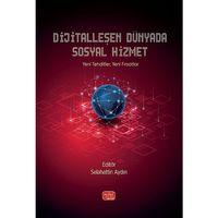 DİJİTALLEŞEN DÜNYADA SOSYAL HİZMET - Yeni Tehditler, Yeni Fırsatlar