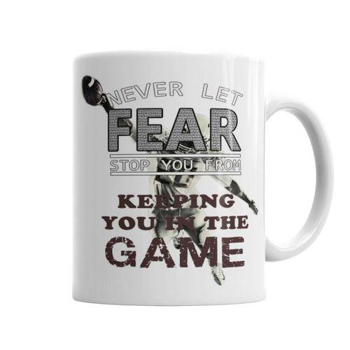 Never Let Fear Stop You From Keeping You İn The Game Kupa Bardak