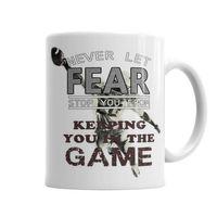Never Let Fear Stop You From Keeping You İn The Game Kupa Bardak