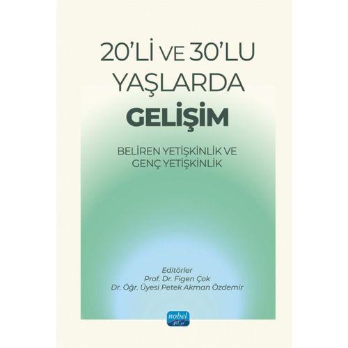 20’Lİ VE 30’LU YAŞLARDA GELİŞİM - Beliren Yetişkinlik ve Genç Yetişkinlik
