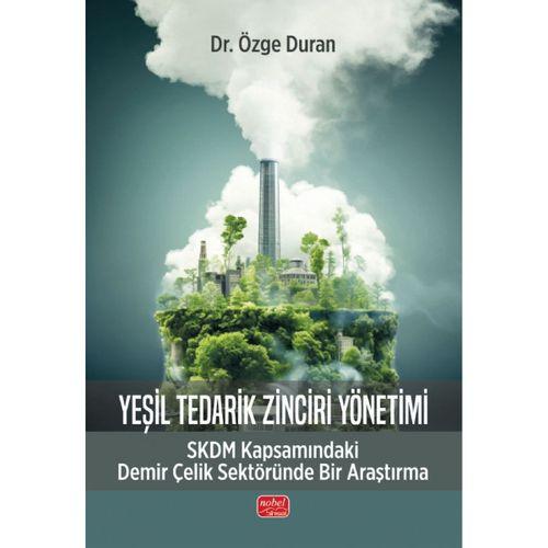 YEŞİL TEDARİK ZİNCİRİ YÖNETİMİ - SKDM Kapsamındaki Demir Çelik Sektöründe Bir Araştırma