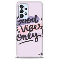Samsung Galaxy A73 5G Kılıf HD Baskılı Kılıf - Good Vibes + Tam Ekran Koruyucu