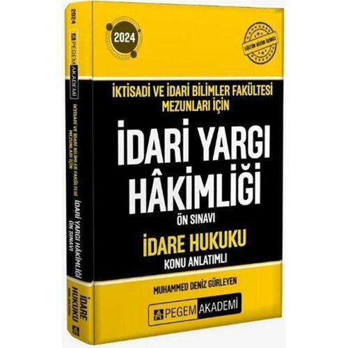 2024 İktisadi İdari Bilimler Fakültesi Mezunları İçin İdari Yargı Hakimliği Ön Sınavı İdare Hukuku Konu Anlatımlı Pegem