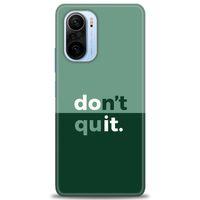 Xiaomi Redmi K40 Pro Kılıf HD Baskılı Kılıf - Dont Quit + Tam Ekran Koruyucu