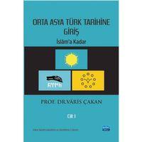 ORTA ASYA TÜRK TARİHİNE GİRİŞ - Cilt 1: İslâm’a Kadar