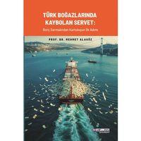 TÜRK BOĞAZLARINDA KAYBOLAN SERVET -  Borç Sarmalından Kurtuluşun İlk Adımı