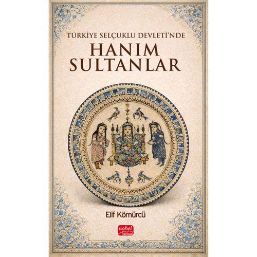 Türkiye Selçuklu Devleti’nde Hanım Sultanlar