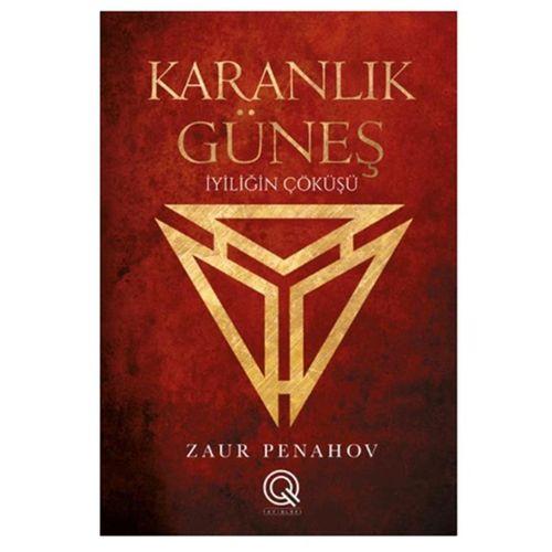 Q Yayınları - Karanlık Güneş İyiliğin Çöküşü adlı Kitap Zaur Penahov Ciltli