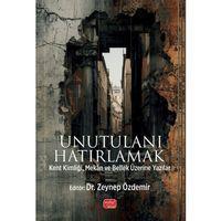 UNUTULANI HATIRLAMAK - Kent Kimliği, Mekân ve Bellek Üzerine Yazılar