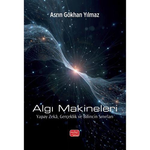 ALGI MAKİNELERİ - Yapay Zekâ, Gerçeklik ve Bilincin Sınırları