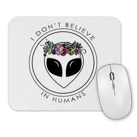Alien  I Don't Believe in Humans Mouse Pad