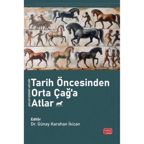 Tarih Öncesinden Orta Çağ’a Atlar