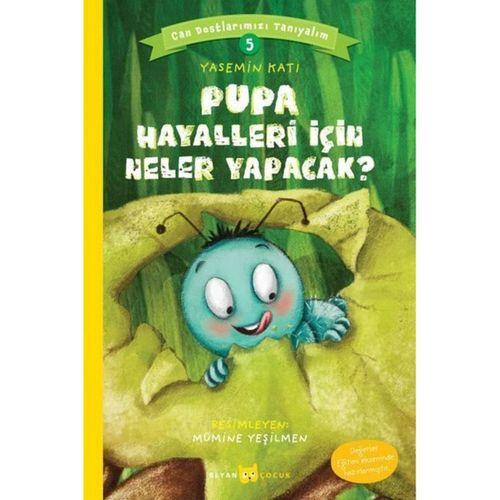 Pupa Hayalleri İçin Neler Yapacak? - Can Dostlarımızı Tanıyalım 5 Beyan Yayınları