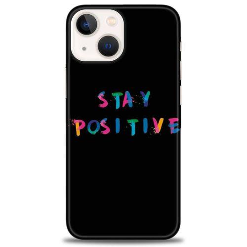 iPhone 13 Mini Kılıf HD Baskılı Kılıf - Stay Positive + Tam Ekran Koruyucu
