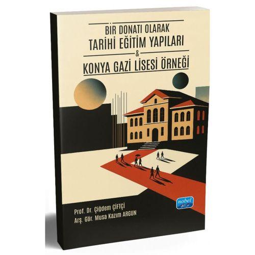 BİR DONATI OLARAK TARİHİ EĞİTİM YAPILARI - Konya Gazi Lisesi Örneği