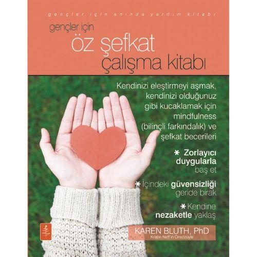 GENÇLER İÇİN ÖZ ŞEFKAT ÇALIŞMA KİTABI - The Self-Compassion Workbook For Teens