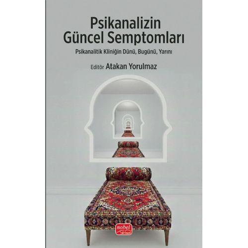 PSİKANALİZİN GÜNCEL SEMPTOMLARI - Psikanalitik Kliniğin Dünü, Bugünü, Yarını
