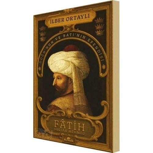 Fatih Sultan Mehmed Doğu nun ve Batı nın Efendisi İlber Ortaylı Kronik Kitap