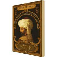 Fatih Sultan Mehmed Doğu nun ve Batı nın Efendisi İlber Ortaylı Kronik Kitap