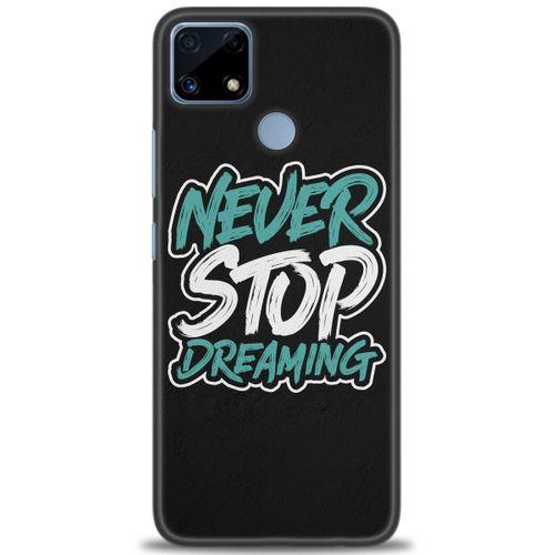 Realme C25s Kılıf HD Baskılı Kılıf - Never Stop Dreaming + Tam Ekran Koruyucu