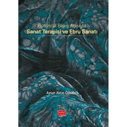Bütüncül Bakış Açısıyla Sanat Terapisi ve Ebru Sanatı