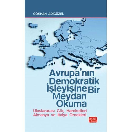 AVRUPA’NIN DEMOKRATİK İŞLEYİŞİNE BİR MEYDAN OKUMA - Uluslararası Göç Hareketleri Almanya ve İtalya Örnekleri