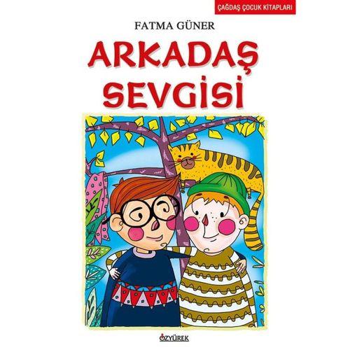 Çocuk Romanları Dizisi: Arkadaş Sevgisi Fatma Güner Özyürek Yayınları