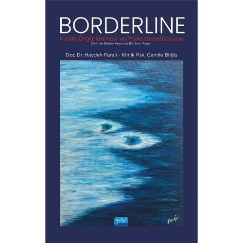 BORDERLİNE KİŞİLİK ÖRGÜTLENMESİ VE PSİKOSOMATİZASYON - Zihin ve Beden Arasında Bir Sınır Alanı