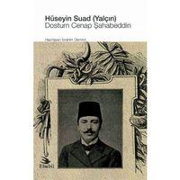 Hüseyin Suad (Yalçın): Dostum Cenap Şahabeddin (Eleştiri)