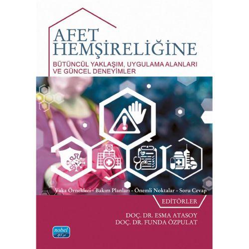 AFET HEMŞİRELİĞİNE BÜTÜNCÜL YAKLAŞIM - Uygulama Alanları ve Güncel Deneyimler