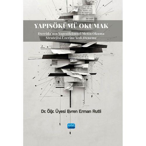 YAPISÖKÜMÜ OKUMAK - Derrida'nın Yapısökümsel Metin Okuma Stratejisi Üzerine Yedi Deneme