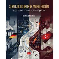 STRATEJİK ORTAKLIK VE YAPISAL GERİLİM - 2000 Sonrası Türk-Alman İlişkileri