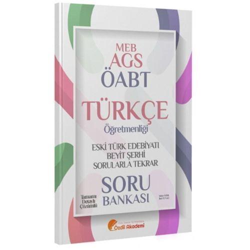 ÖABT MEB AGS Türkçe Eski Türk Edebiyatı ve Beyit Şerhi Sorularla Tekrar Soru Bankası Özdil Akademi