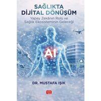 SAĞLIKTA DİJİTAL DÖNÜŞÜM - Yapay Zekânın Rolü ve Sağlık Ekosisteminin Geleceği