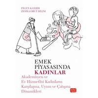 EMEK PİYASASINDA KADINLAR - Akademisyen ve Ev Hizmetlisi Kadınların Karşılaşma, Uyum ve Çatışma Dinamikleri