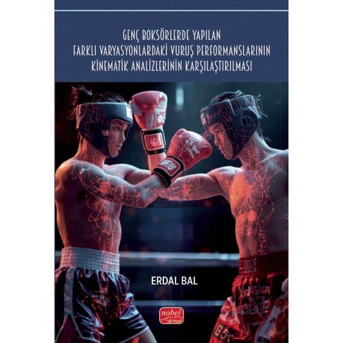 Genç Boksörlerde Yapılan Farklı Varyasyonlardaki Vuruş Performanslarının Kinematik Analizlerinin Karşılaştırılması